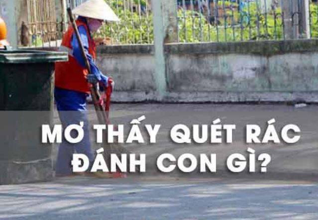 Mơ thấy quét rác đánh con gì?
