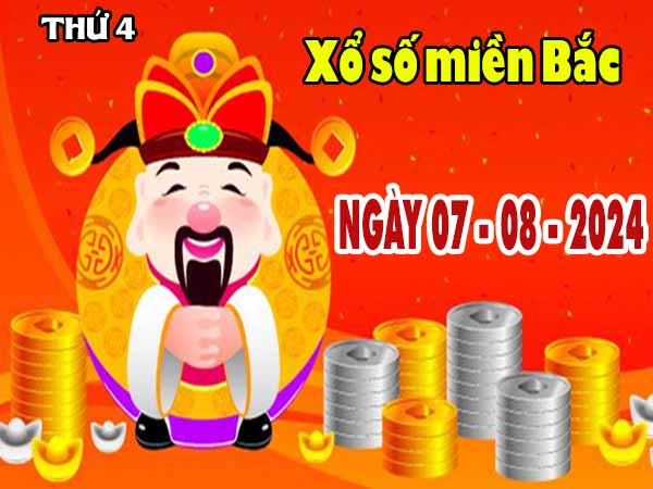 Nhận định XSMB ngày 7/8/2024 thứ 4 hôm nay chính xác nhất