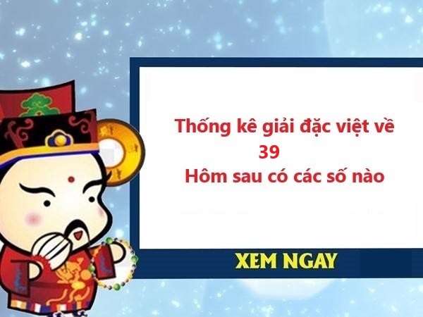 Thống kê giải đặc biệt về 39 ngày 17/1/2024 số nào xuất hiện
