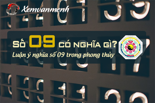 Ý nghĩa con số 09 trong phong thủy