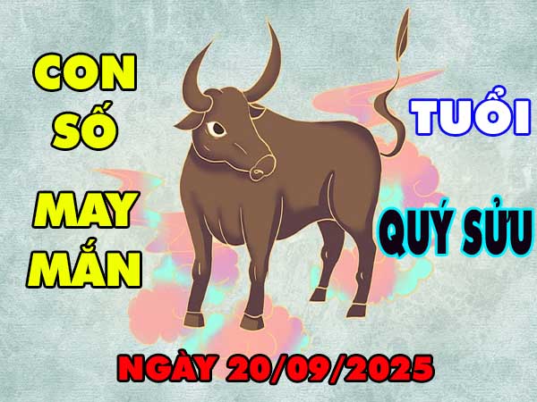Con số may mắn tuổi Quý Sửu ngày 20/9/2025 thứ 7 hôm nay