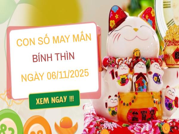 Giải mã con số may mắn tuổi Bính Thìn ngày 6/11/2025